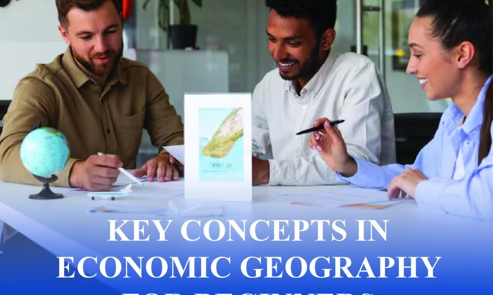 Discover essential economic geography concepts, including location, trade, resources, and regional development. Perfect for beginners.