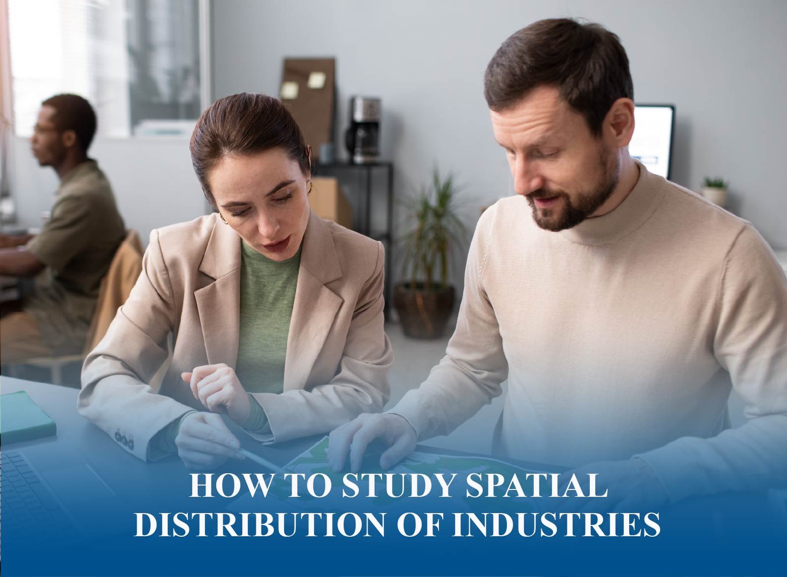 Illustration of spatial distribution of industries highlighting key factors shaping regional growth and economic geography